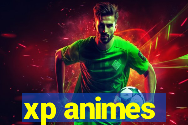 xp animes